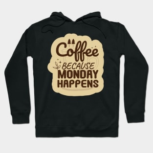 Coffee Because Monday Happens Hoodie